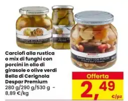 Eurospar Carciofi alla rustica o mix di funghi con porcini in olio di girasole o olive verdi Bella di Cerignola Despar Premium offerta