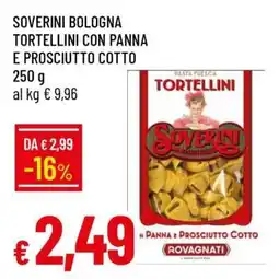 Famila Soverini Bologna Tortellini con Panna e Prosciutto Cotto offerta