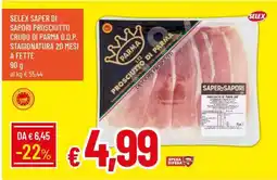 Famila SELEX SAPER DI SAPORI PROSCIUTTO CRUDO DI PARMA D.O.P offerta