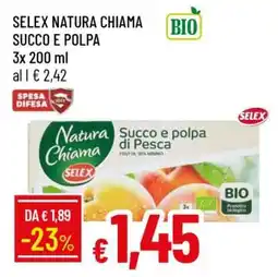 Famila SELEX NATURA CHIAMA SUCCO E POLPA offerta