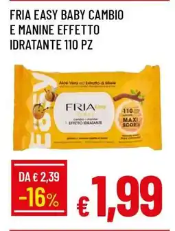 Famila FRIA EASY BABY CAMBIO E MANINE EFFETTO IDRATANTE 110 PZ offerta