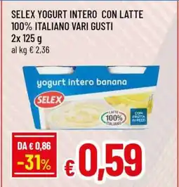 Famila SELEX YOGURT INTERO CON LATTE 100% ITALIANO VARI GUSTI offerta