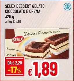 Famila SELEX DESSERT GELATO CIOCCOLATO E CREMA offerta