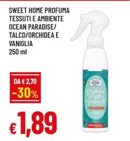 Famila SWEET HOME PROFUMA TESSUTI E AMBIENTE OCEAN PARADISE/TALCO/ORCHIDEA E VANIGLIA offerta
