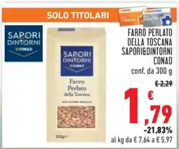 Conad FARRO PERLATO DELLA TOSCANA SAPORI&DINTORNI CONAD offerta