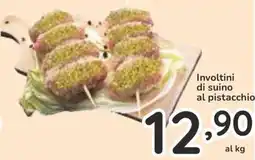 Famila Involtini di suino al pistacchio offerta
