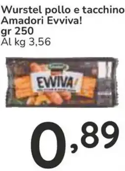 Famila Wurstel pollo e tacchino Amadori Evviva! offerta