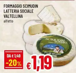 Famila FORMAGGIO SCIMUDIN LATTERIA SOCIALE VALTELLINA offerta