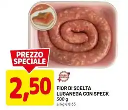 DPiù Fior di scelta luganega con speck offerta