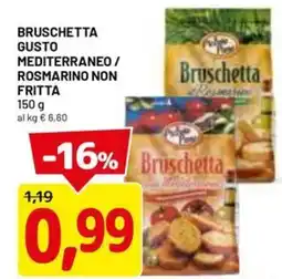 DPiù Bruschetta gusto mediterraneo / rosmarino non fritta offerta