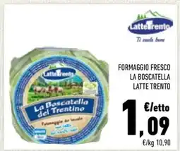 Conad FORMAGGIO FRESCO LA BOSCATELLA LATTE TRENTO offerta
