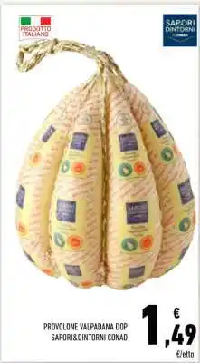 Conad Provolone Valpadana DOP Sapori&Dintorni Conad offerta