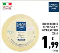 Conad PECORINO BIANCO DI PIENZA DOLCE SAPORI&DINTORNI CONAD offerta