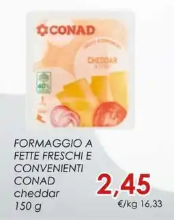Conad FORMAGGIO A FETTE FRESCHI E CONVENIENTI CONAD cheddar offerta