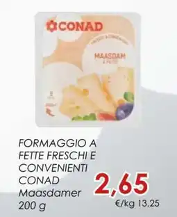 Conad FORMAGGIO A FETTE FRESCHI E CONVENIENTI CONAD Maasdamer offerta
