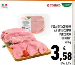 Conad FESA DI TACCHINO A FETTE CONAD PERCORSO QUALITÀ offerta