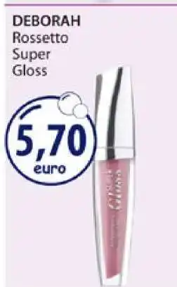 Acqua & Sapone DEBORAH Rossetto Super Gloss offerta