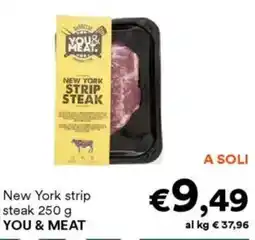 Unes New York strip steak YOU & MEAT offerta