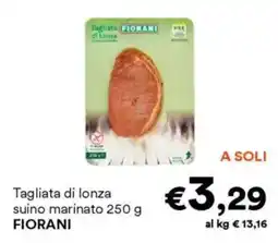 Unes Tagliata di lonza suino marinato FIORANI offerta