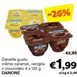 Unes Danette gusto crème caramel, vaniglia o cioccolato DANONE offerta