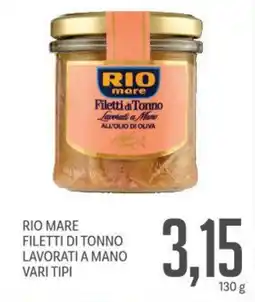 Supermercati Piccolo Rio mare filetti di tonno lavorati a mano vari tipi offerta