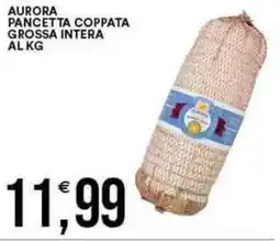 Vantaggio Cash&Carry Aurora pancetta coppata grossa intera offerta