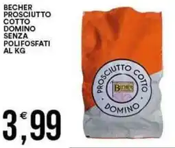 Vantaggio Cash&Carry Becher prosciutto cotto domino senza polifosfati offerta