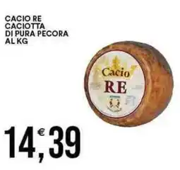 Vantaggio Cash&Carry Cacio re caciotta di pura pecora offerta