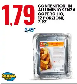 Eurospin Contenitori in alluminio senza coperchio, 12 porzioni, 3 pz SISTEMA casa offerta