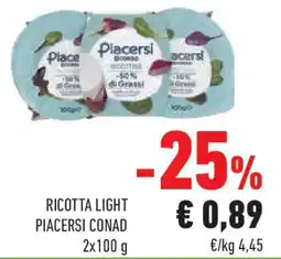 Conad Superstore Ricotta light PIACERSI CONAD offerta