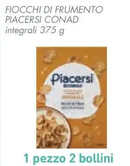 Conad Superstore Fiocchi di frumento PIACERSI CONAD offerta