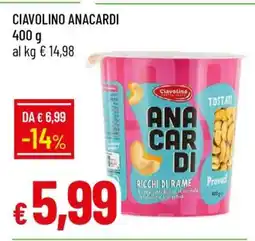 Famila CIAVOLINO ANACARDI offerta
