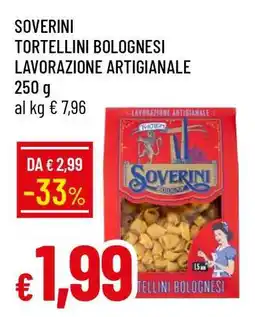 Famila SOVERINI TORTELLINI BOLOGNESI LAVORAZIONE ARTIGIANALE offerta