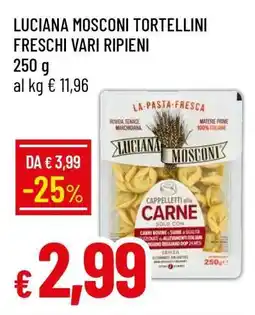 Famila LUCIANA MOSCONI TORTELLINI FRESCHI VARI RIPIENI offerta