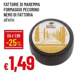 Famila FATTORIE DI MAREMMA FORMAGGIO PECORINO NERO DI FATTORIA offerta