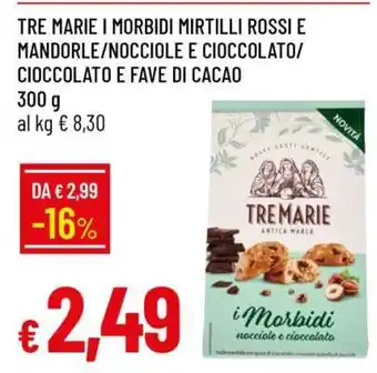 Famila TRE MARIE I MORBIDI MIRTILLI ROSSI E MANDORLE/NOCCIOLE E CIOCCOLATO/CIOCCOLATO E FAVE DI CACAO offerta