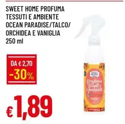 Famila SWEET HOME PROFUMA TESSUTI E AMBIENTE OCEAN PARADISE/TALCO/ORCHIDEA E VANIGLIA offerta