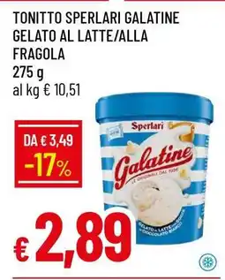 Famila TONITTO SPERLARI GALATINE GELATO AL LATTE/ALLA FRAGOLA offerta