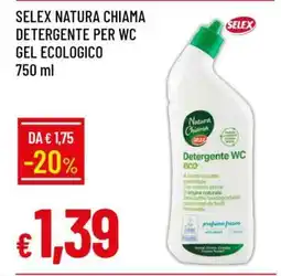 Famila SELEX NATURA CHIAMA DETERGENTE PER WC GEL ECOLOGICO offerta
