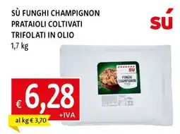 Famila SÙ FUNGHI CHAMPIGNON PRATAIOLI COLTIVATI TRIFOLATI IN OLIO offerta