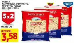 DPiù Divella pasta fresca orecchiette / trofiette / fusilli offerta