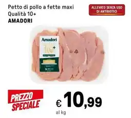 Iper La Grande Petto di pollo a fette maxi Qualità 10+ AMADORI offerta