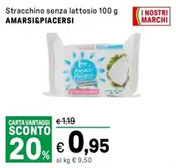 Iper La Grande Stracchino senza lattosio AMARSI&PIACERSI offerta