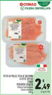 Conad PETTO DI POLLO, FESA DI TACCHINO A FETTE SOTTILI offerta