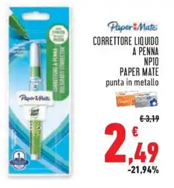 Conad Superstore Correttore liquido a penna np10 PAPER MATE offerta