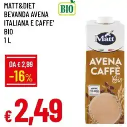 IperFamila Matt&diet bevanda avena italiana e caffe' bio offerta