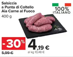 Carrefour Salsiccia a Punta di Coltello Aia Carne al Fuoco offerta