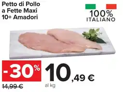 Carrefour Petto di Pollo a Fette Maxi 10+ AMADORI offerta