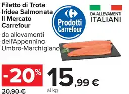 Carrefour Filetto di Trota Iridea Salmonata Il Mercato CARREFOUR offerta