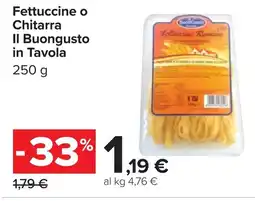 Carrefour Fettuccine o Chitarra Il BUONGUSTO offerta